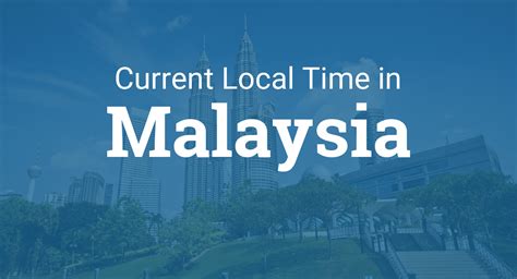 what is the current time in malaysia